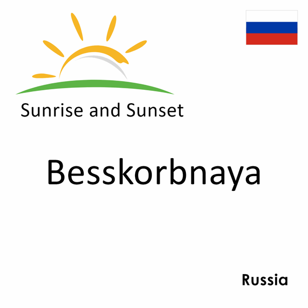 Sunrise and sunset times for Besskorbnaya, Russia