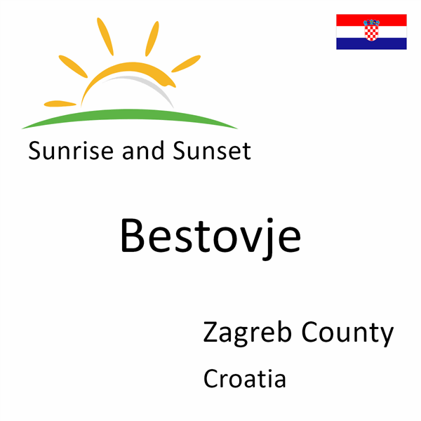 Sunrise and sunset times for Bestovje, Zagreb County, Croatia