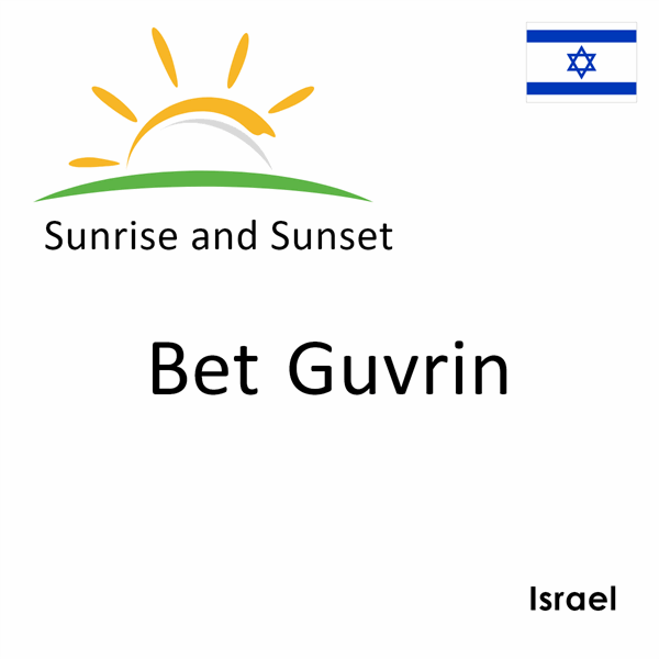 Sunrise and sunset times for Bet Guvrin, Israel