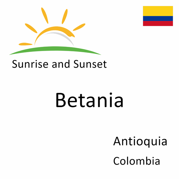 Sunrise and sunset times for Betania, Antioquia, Colombia