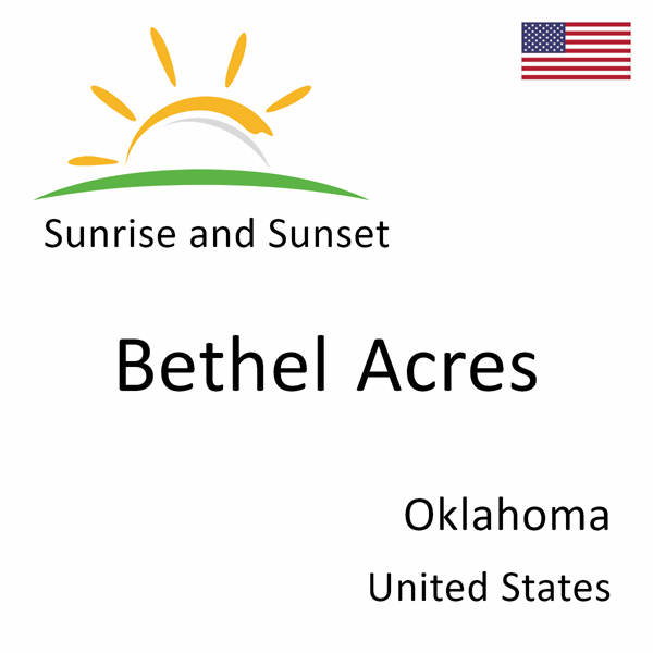 Sunrise and sunset times for Bethel Acres, Oklahoma, United States