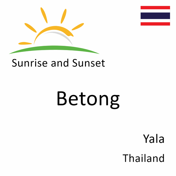 Sunrise and sunset times for Betong, Yala, Thailand