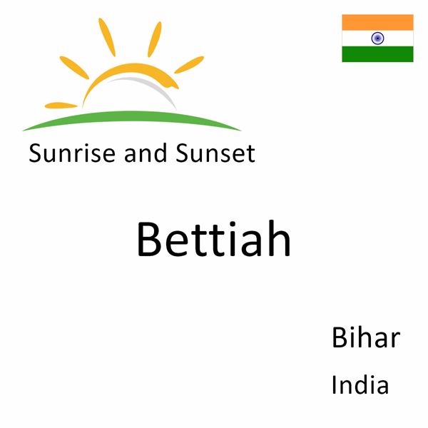 Sunrise and sunset times for Bettiah, Bihar, India