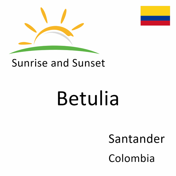 Sunrise and sunset times for Betulia, Santander, Colombia