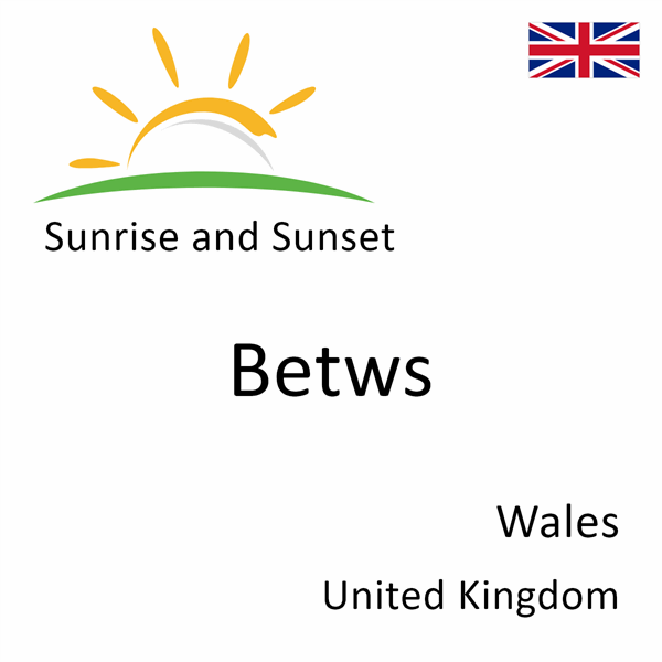 Sunrise and sunset times for Betws, Wales, United Kingdom