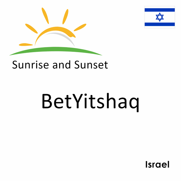 Sunrise and sunset times for BetYitshaq, Israel