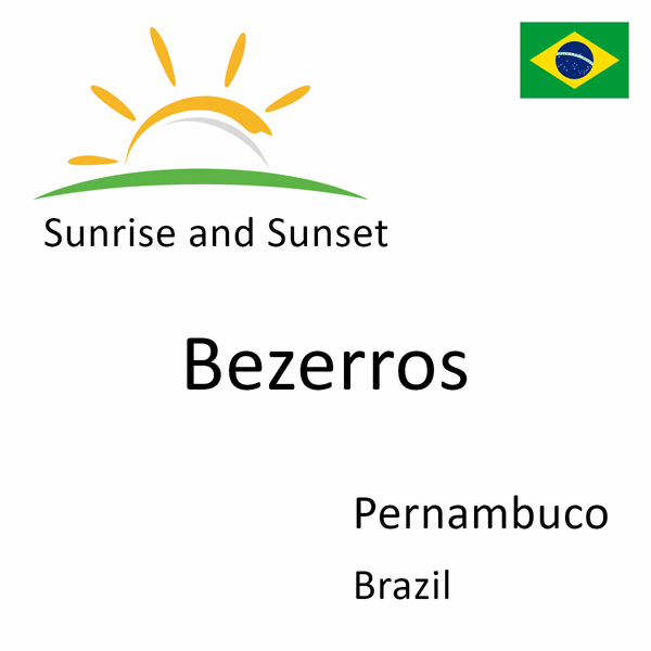Sunrise and sunset times for Bezerros, Pernambuco, Brazil