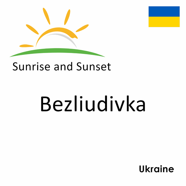 Sunrise and sunset times for Bezliudivka, Ukraine