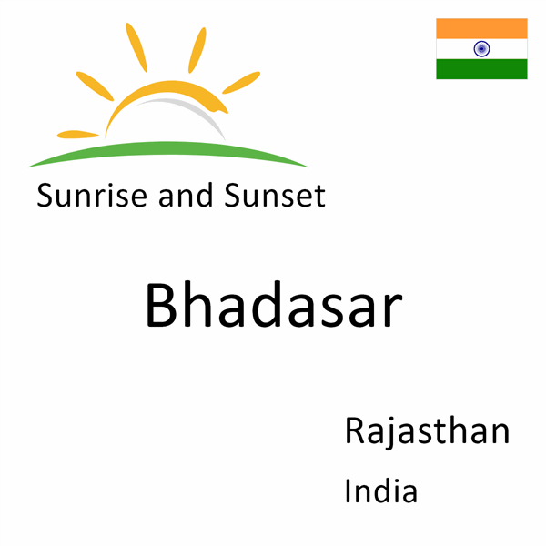 Sunrise and sunset times for Bhadasar, Rajasthan, India