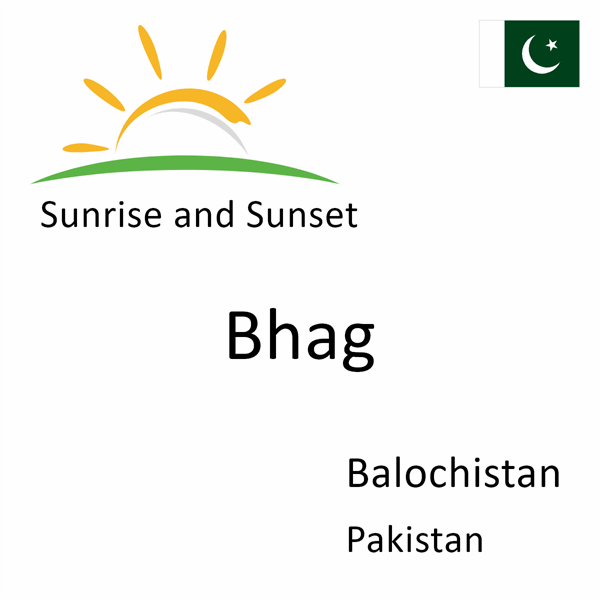 Sunrise and sunset times for Bhag, Balochistan, Pakistan