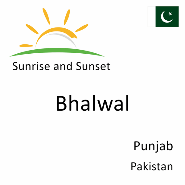 Sunrise and sunset times for Bhalwal, Punjab, Pakistan