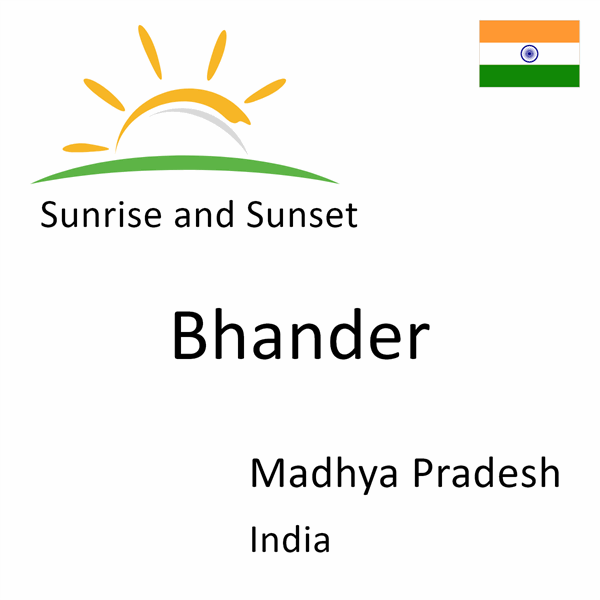 Sunrise and sunset times for Bhander, Madhya Pradesh, India