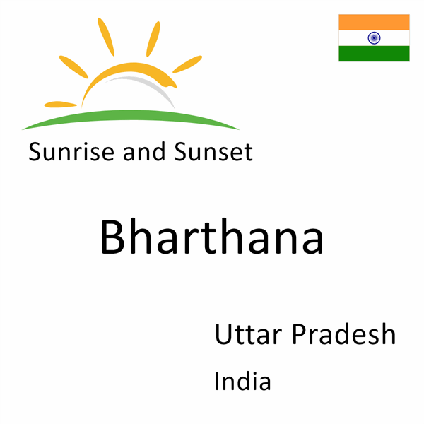 Sunrise and sunset times for Bharthana, Uttar Pradesh, India