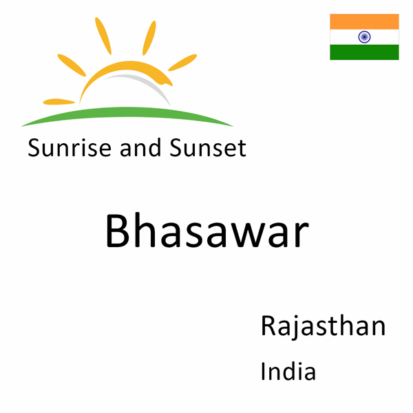 Sunrise and sunset times for Bhasawar, Rajasthan, India