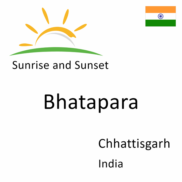 Sunrise and sunset times for Bhatapara, Chhattisgarh, India