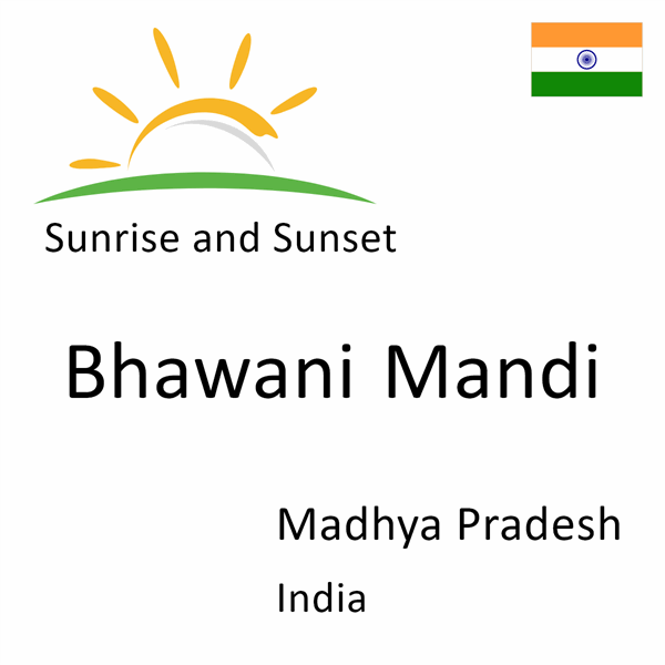 Sunrise and sunset times for Bhawani Mandi, Madhya Pradesh, India