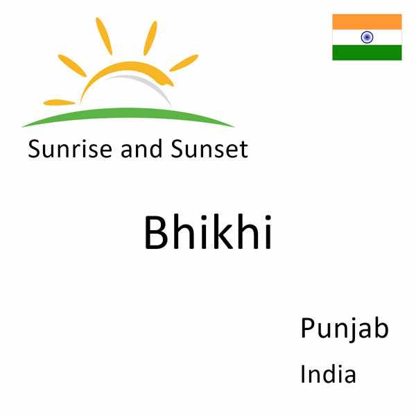 Sunrise and sunset times for Bhikhi, Punjab, India