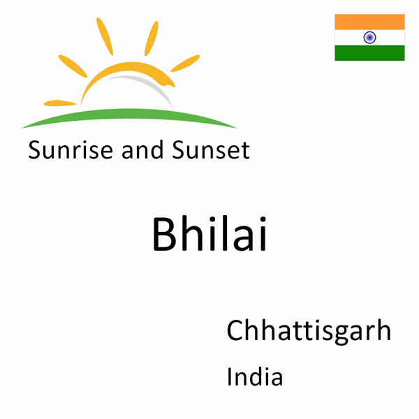 Sunrise and sunset times for Bhilai, Chhattisgarh, India