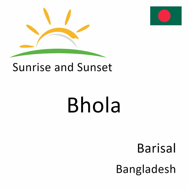 Sunrise and sunset times for Bhola, Barisal, Bangladesh