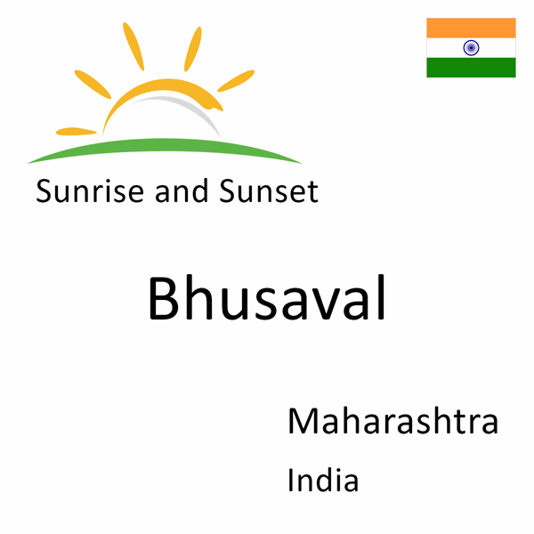 Sunrise and sunset times for Bhusaval, Maharashtra, India