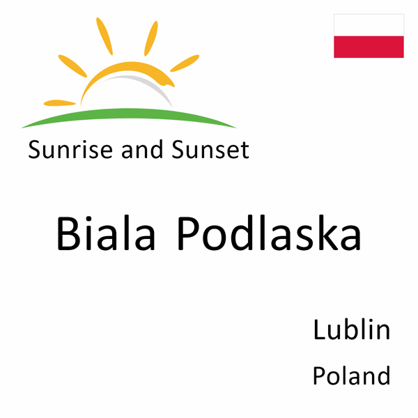 Sunrise and sunset times for Biala Podlaska, Lublin, Poland