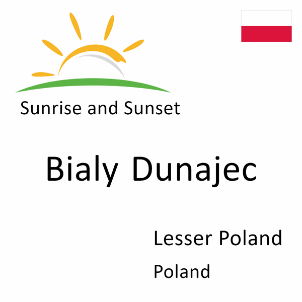 Sunrise and sunset times for Bialy Dunajec, Lesser Poland, Poland