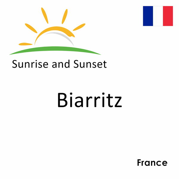 Sunrise and sunset times for Biarritz, France