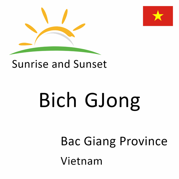 Sunrise and sunset times for Bich GJong, Bac Giang Province, Vietnam