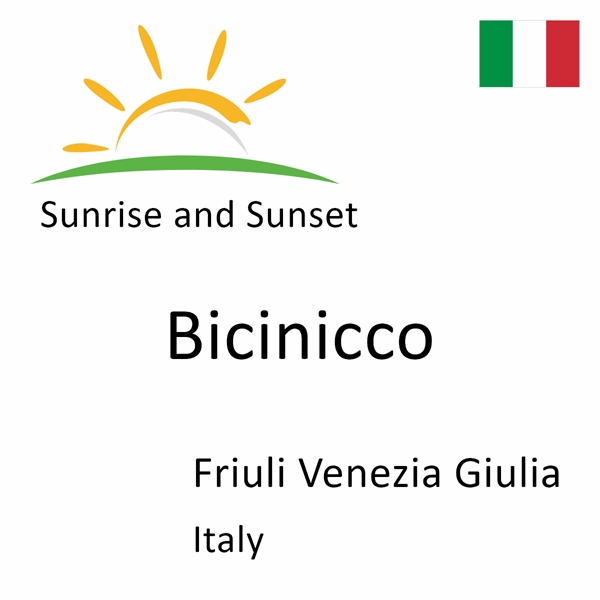 Sunrise and sunset times for Bicinicco, Friuli Venezia Giulia, Italy