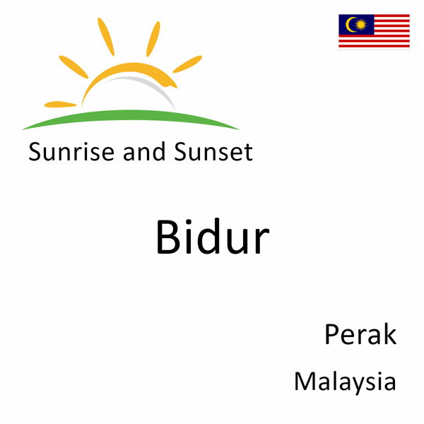 Sunrise and sunset times for Bidur, Perak, Malaysia