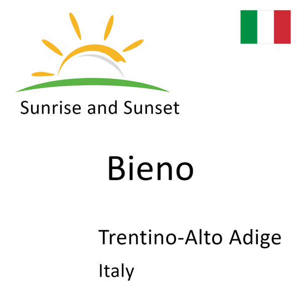 Sunrise and sunset times for Bieno, Trentino-Alto Adige, Italy