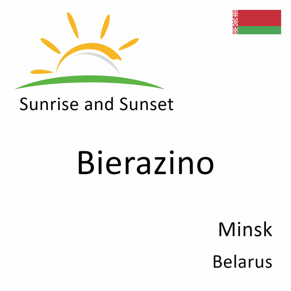 Sunrise and sunset times for Bierazino, Minsk, Belarus
