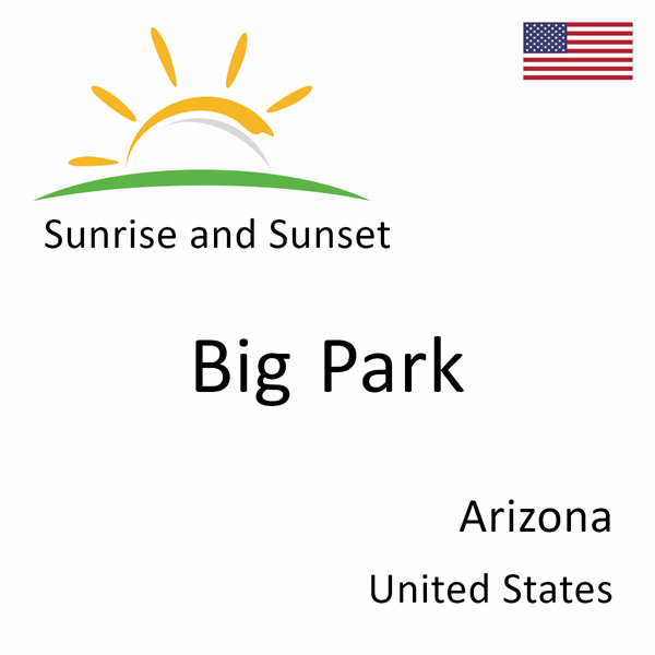 Sunrise and sunset times for Big Park, Arizona, United States