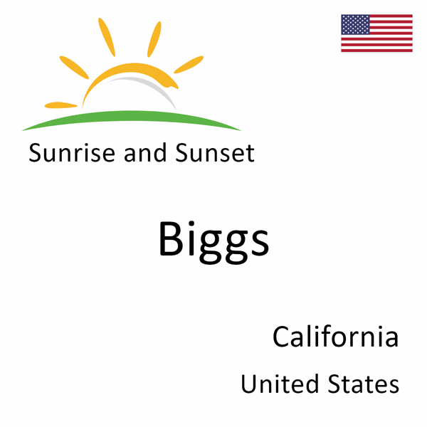 Sunrise and sunset times for Biggs, California, United States