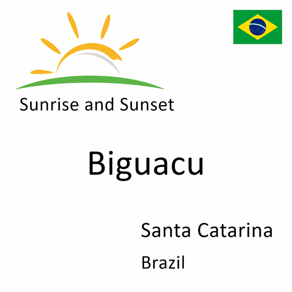 Sunrise and sunset times for Biguacu, Santa Catarina, Brazil