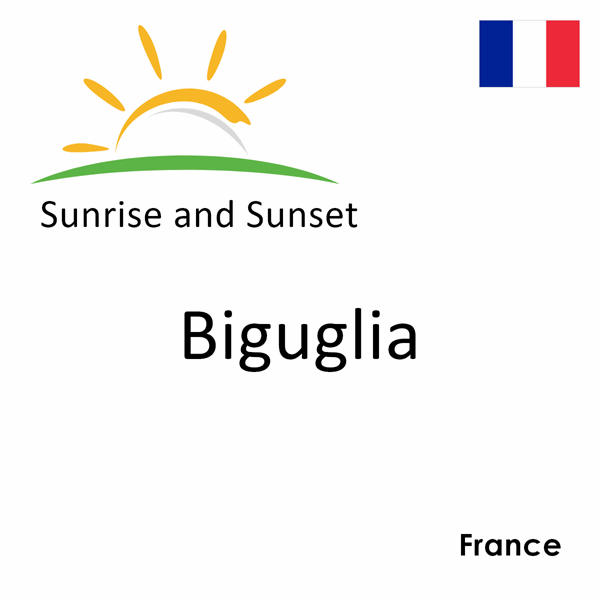 Sunrise and sunset times for Biguglia, France