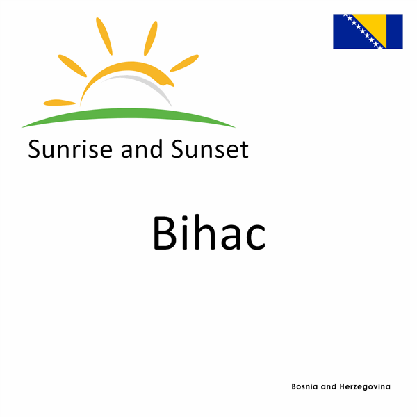 Sunrise and sunset times for Bihac, Bosnia and Herzegovina