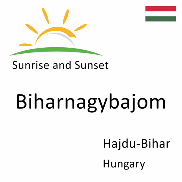 Sunrise and sunset times for Biharnagybajom, Hajdu-Bihar, Hungary