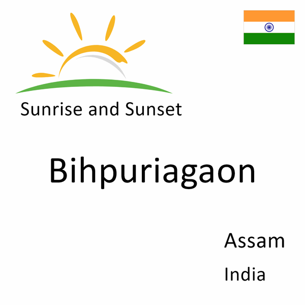Sunrise and sunset times for Bihpuriagaon, Assam, India