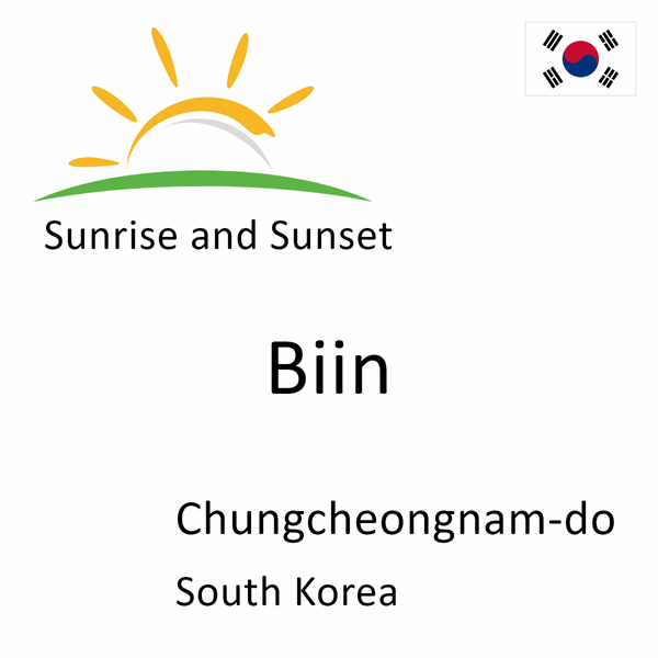 Sunrise and sunset times for Biin, Chungcheongnam-do, South Korea