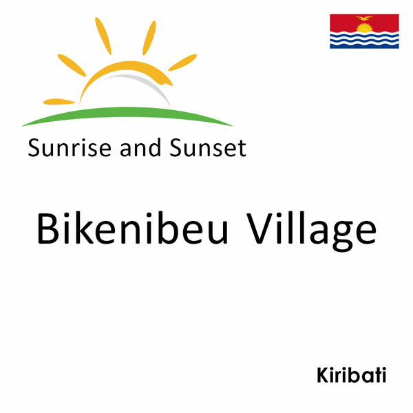 Sunrise and sunset times for Bikenibeu Village, Kiribati