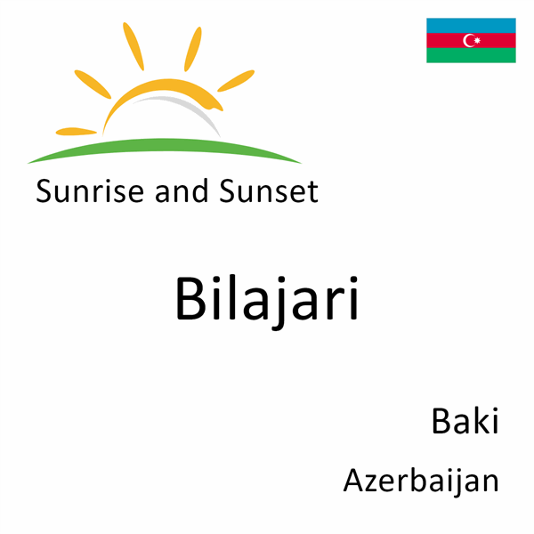 Sunrise and sunset times for Bilajari, Baki, Azerbaijan