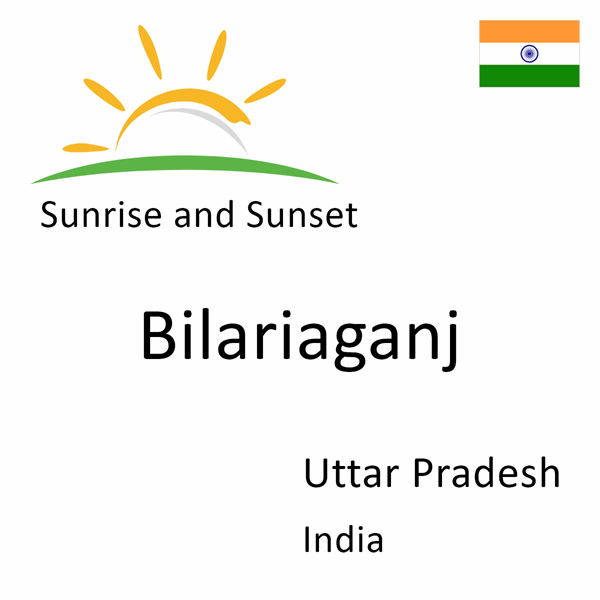 Sunrise and sunset times for Bilariaganj, Uttar Pradesh, India