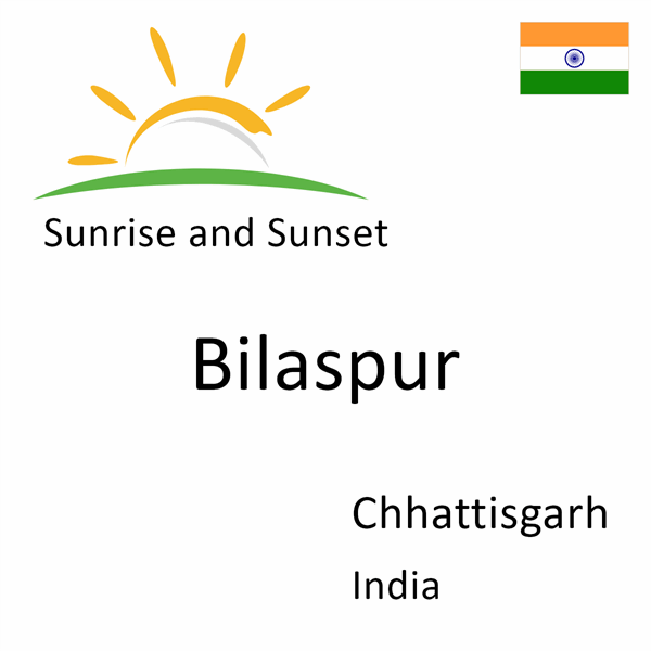Sunrise and sunset times for Bilaspur, Chhattisgarh, India