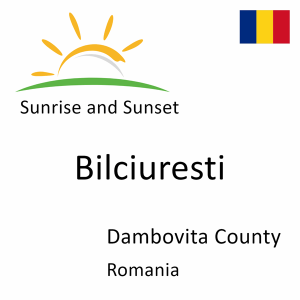 Sunrise and sunset times for Bilciuresti, Dambovita County, Romania