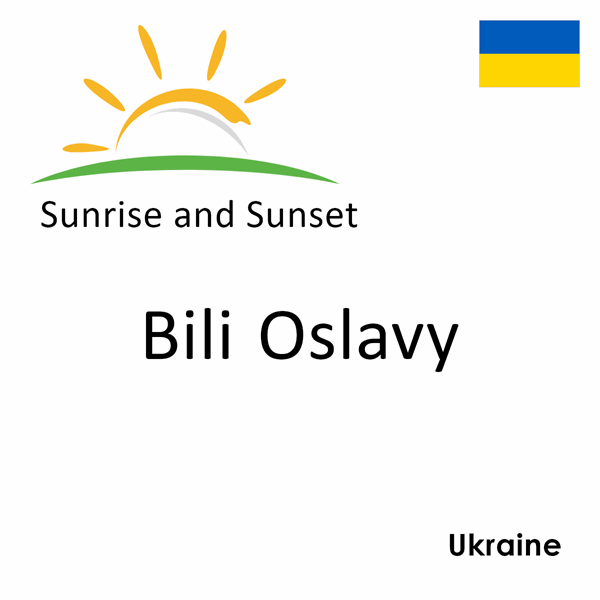 Sunrise and sunset times for Bili Oslavy, Ukraine