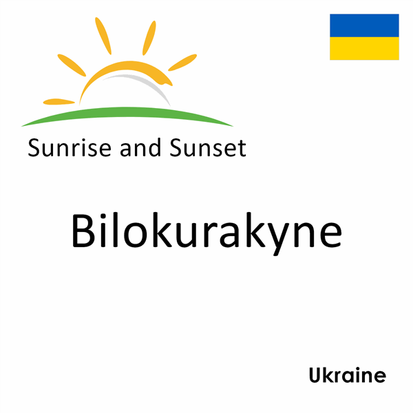 Sunrise and sunset times for Bilokurakyne, Ukraine