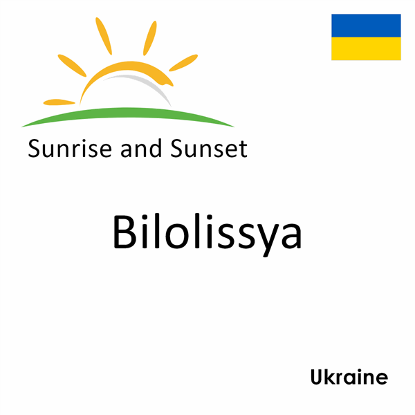 Sunrise and sunset times for Bilolissya, Ukraine