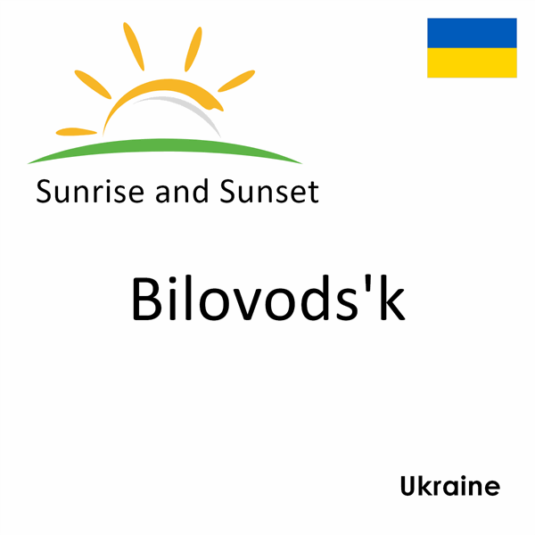 Sunrise and sunset times for Bilovods'k, Ukraine