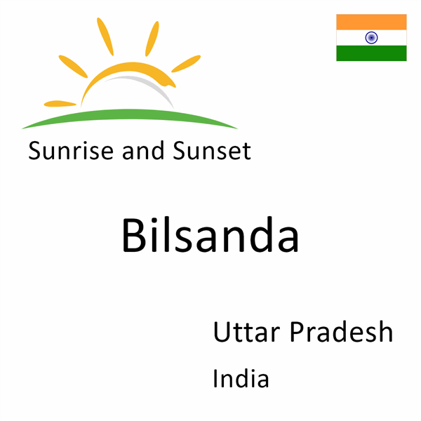 Sunrise and sunset times for Bilsanda, Uttar Pradesh, India